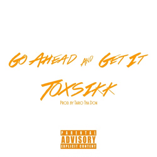 Go Ahead & Get It (Produced by Tario Tha Don)