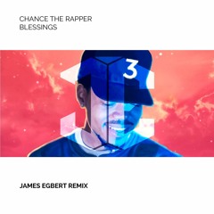 Chance The Rapper - Blessings (James Egbert Remix)