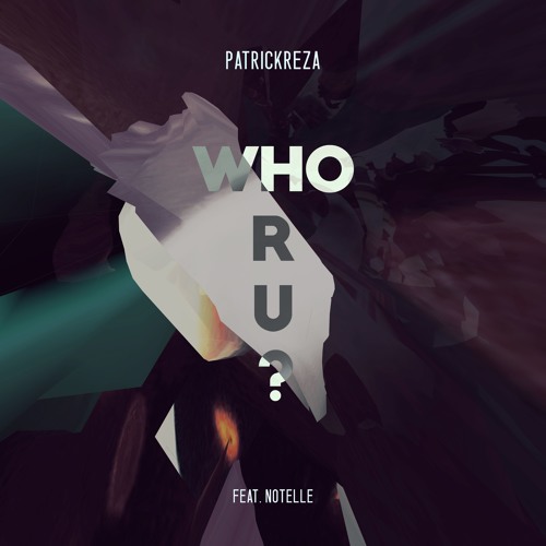 PatrickReza - WHO R U? (Feat. Notelle)