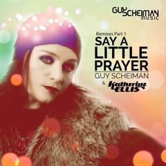 Guy Scheiman & Katherine Ellis - Say A Little Prayer - Miguel Picasso Remix (Snippet)