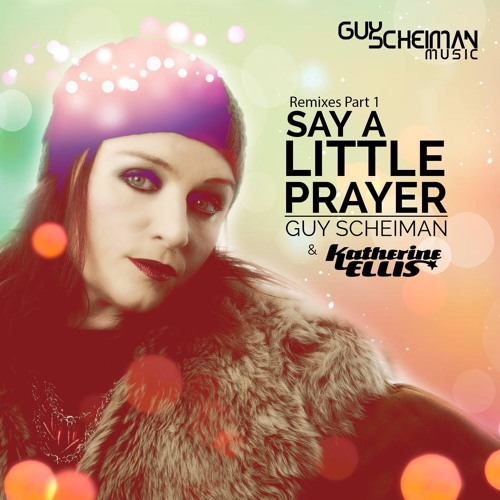Guy Scheiman & Katherine Ellis - Say A Little Prayer - Miguel Picasso Remix (Snippet)