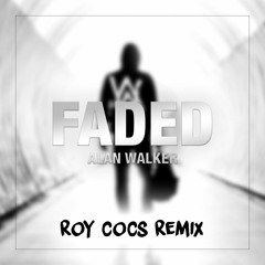 Alan Walker - Faded (Roy Cocs Remix)
