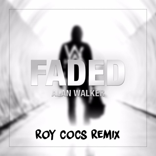 Alan Walker - Faded (Roy Cocs Remix)
