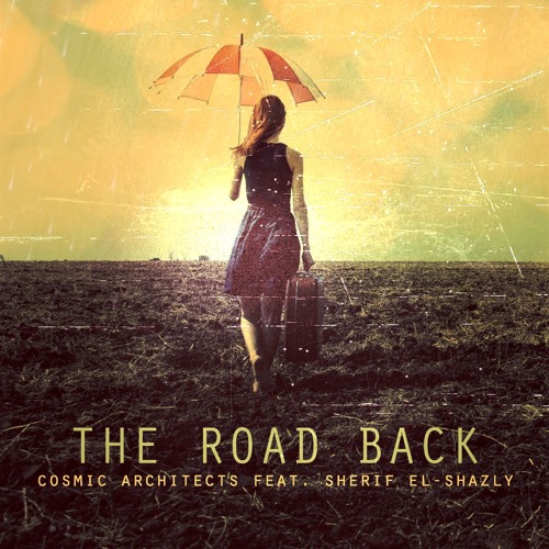 Cosmic Architects - The Road Back / طريق العودة (feat. Sherif El-Shazly)