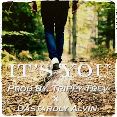 It's You (Prod. By Dastardly Alvin & TRIPPY TREV)