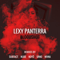 Lexy Panterra - Bloodshot (Koyö Remix)