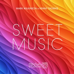 KIDOLOGY119 : Mark Wilkinson x Kenny Thomas - Sweet Music (2016 Original Mix)