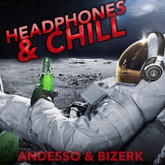 Bizerk & Andesso - Headphones & Chill (Original Mix)
