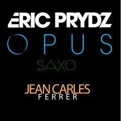 Eric Prydz - Opus (Jean Carles Ferrer - Saxo Remix)