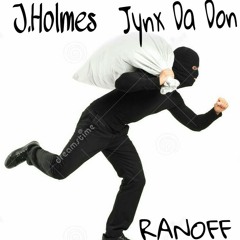 J.Holmes ft Jynx Da Don #RANOFF