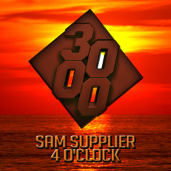 Sam Supplier - 4 O'Clock