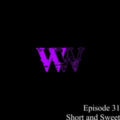 Episode 31: Short And Sweet