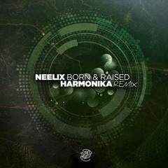Neelix - Born & Raised (Harmonika Remix) OUT NOW on SPIN TWIST RECORDS