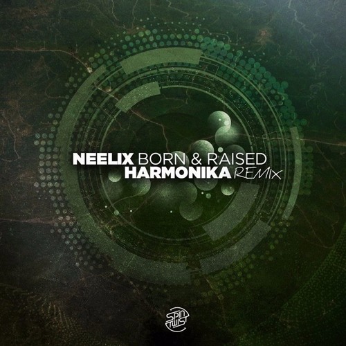 Neelix - Born & Raised (Harmonika Remix) OUT NOW on SPIN TWIST RECORDS
