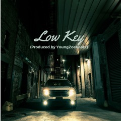 Low Key (Produced By YoungZoeBeatz)