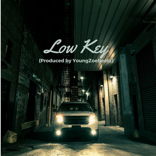 Low Key (Produced By YoungZoeBeatz)