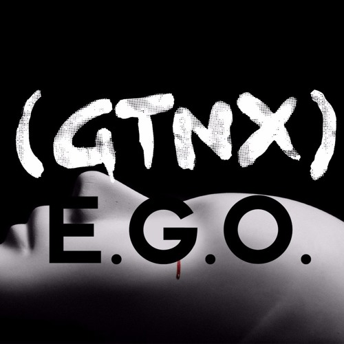 GTNX - E.G.O. *FREE DOWNLOAD*