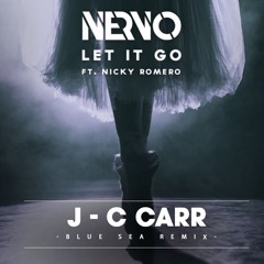 NERVO: Let It Go (John "J-C" Carr Blue Sea Remix)ft. Nicky Romero