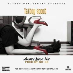 Fat Boy Scoob -  Another Nigga Ho