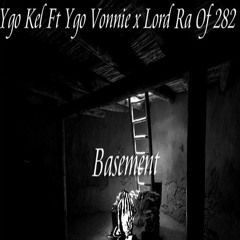 Ygo Kel - BASEMENT Ft Ygo Vonnie x Lord Ra OF 282
