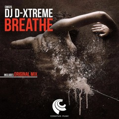 DJ D-Xtreme - Breathe (Original Mix) "Out now on Beatport"