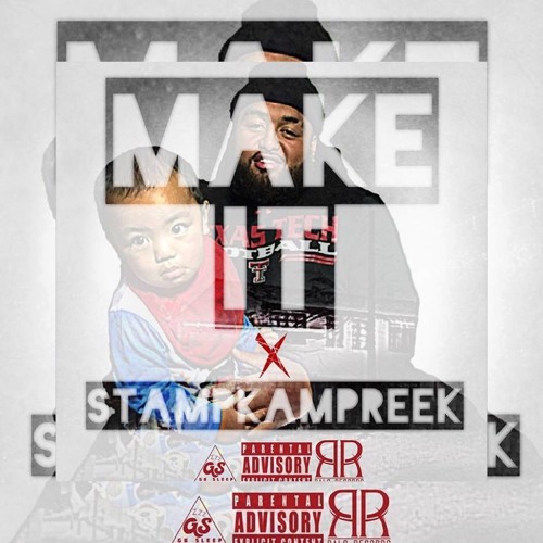 MAKE IT X STAMPKAMPREEK (PROD. BY CamGotHits)