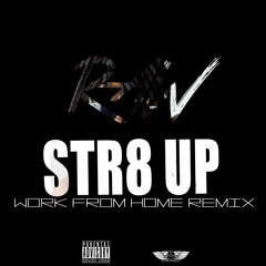 Raw- Str8 Up (Fifth Harmony Work From Home Remix)