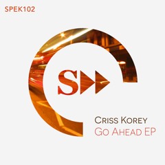 [SPEK102] Criss Korey - Go Ahead EP [Previews]