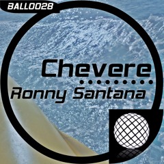 BALL0028 : Ronny Santana - Chevere (Original Mix)