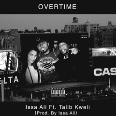 Overtime- Issa Ali Ft. Talib Kweli Prod. By Issa Ali