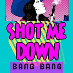 SHOT ME DOWN (BPM Projekt Bootleg)