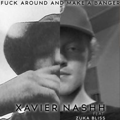 XavierNashh X Zuka Bli$$- Fuck Around And Make A Banger (Prod. By Kelly Portis & Doc)