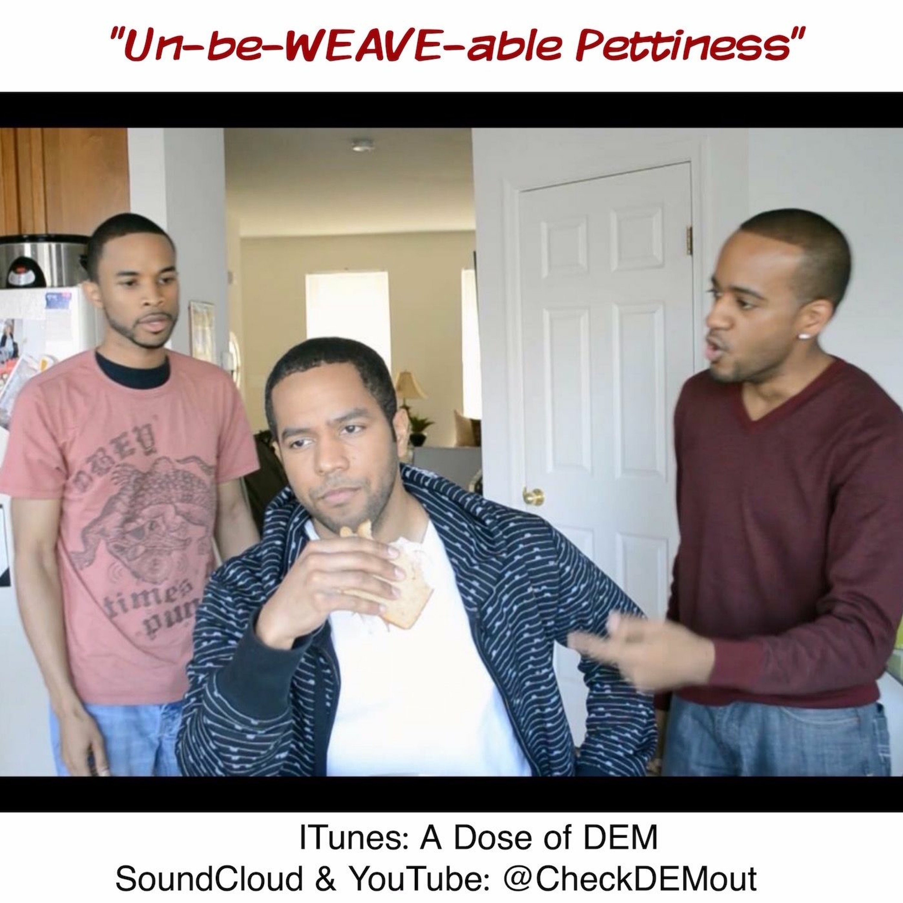 A Dose Of DEM - "Unbeweaveable Pettiness" episode artwork