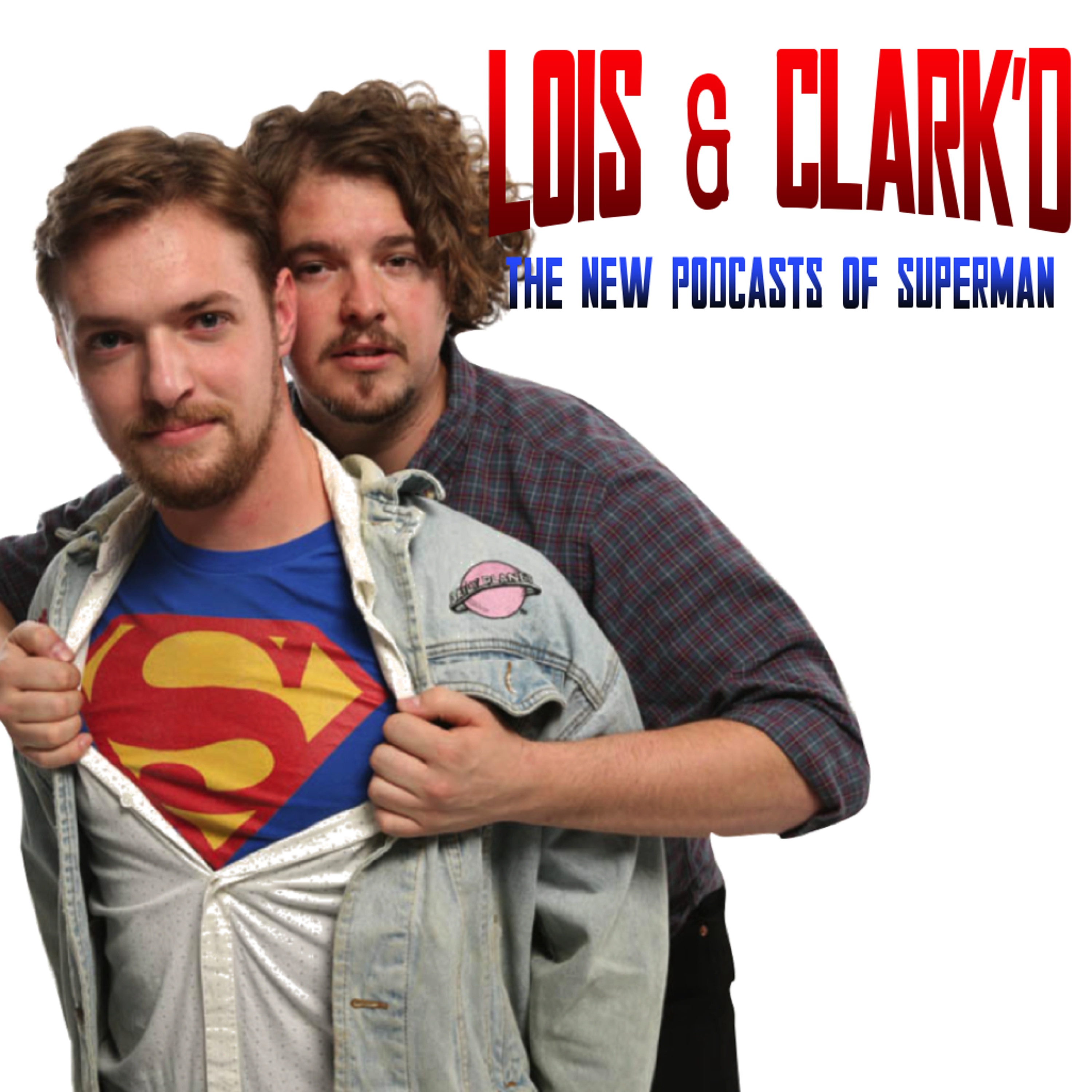 Lois & Clark\'d: The New Podcasts of Superman