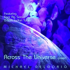 Across The Universe - ReMix - Michael Delgorio - eMastered