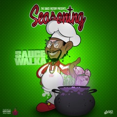Sauce Walka - Seasoning (Prod. by Turn Me Up Josh)