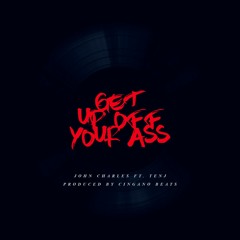 Get Up Off Your Ass - John Charles and TENJ Prod. by Cingano_Beats