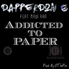 DapperDon E Feat. Maui ARN- Addicted To Paper(Prod. By OThePro)SNIPPET