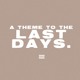 on a theme to the last days.
