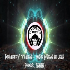 Johnny Third - We Had It All (feat. SEE)