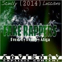 "Fake Rappers" -Scully Lucciano. *UNRELEASED 2014* (Prod. By Rodney Atiga)