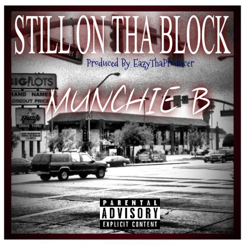 Munchie B - Still On Tha Block (Prod By EazyThaProducer)
