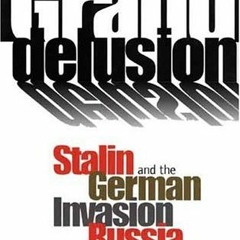 Grand Delusion: Stalin and the German Invasion of Russia  download pdf