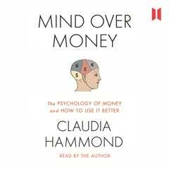 Mind Over Money By Claudia Hammond By Canongate Books Mind Over Money By Claudia Hammond By Canongate Books