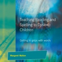 Teaching Reading and Spelling to Dyslexic Children: Getting to Grips with Words  download pdf