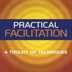 Practical Facilitation: A Toolkit of Techniques  download pdf