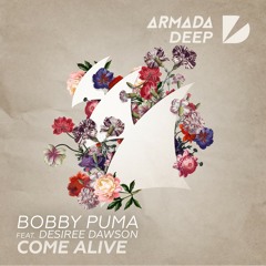 Bobby Puma feat. Desiree Dawson - Come Alive [OUT NOW]