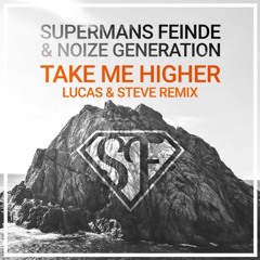 Supermans Feinde & Noize Generation - Take Me Higher (Lucas & Steve Remix)