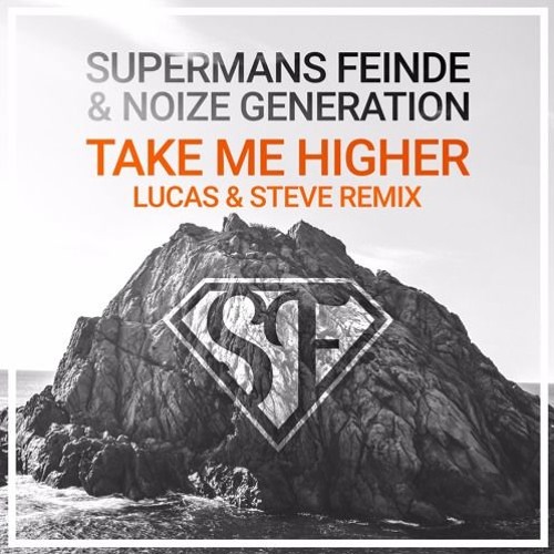 Supermans Feinde & Noize Generation - Take Me Higher (Lucas & Steve Remix)