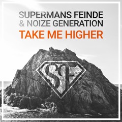 Supermans Feinde & Noize Generation - Take Me Higher (Original Mix)